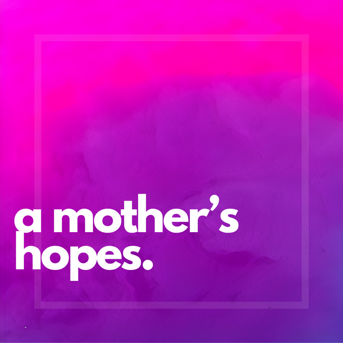 A Mother's Hopes